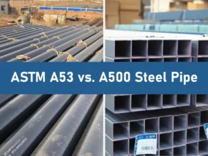 diferencias de la tubería de acero ASTM A53 y A500