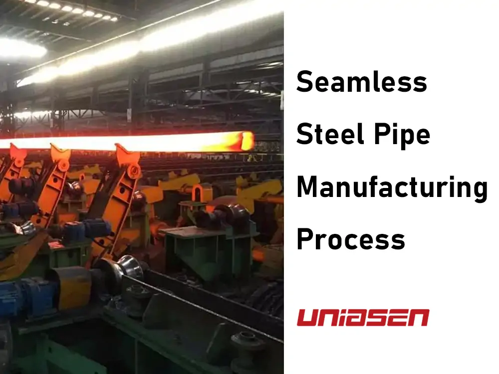 Seamless Steel Pipe Manufacturing Process UNIASEN