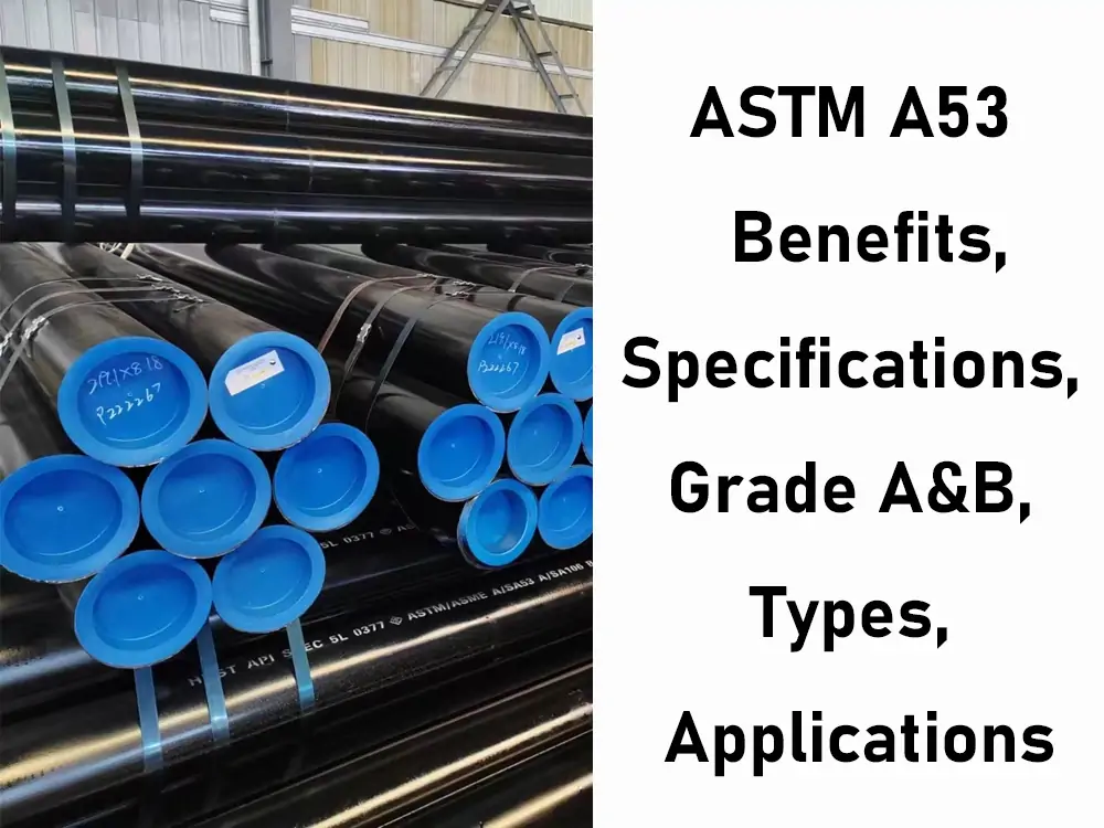 ASTM A53 pipe benefits grade A and B