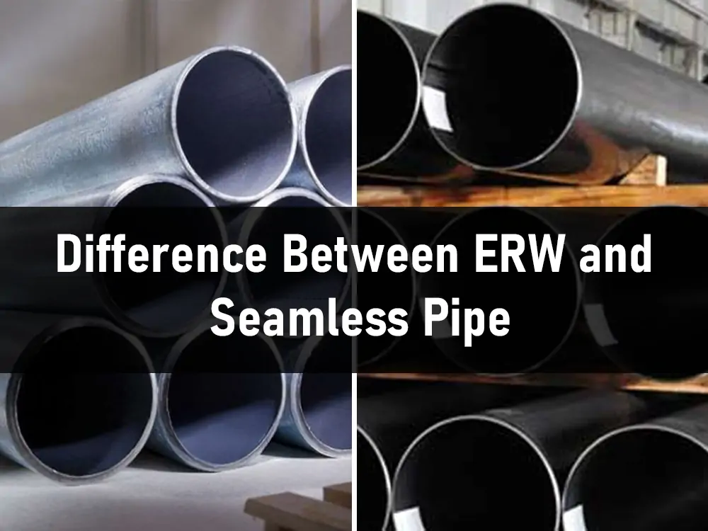 Difference Between ERW and Seamless Pipe