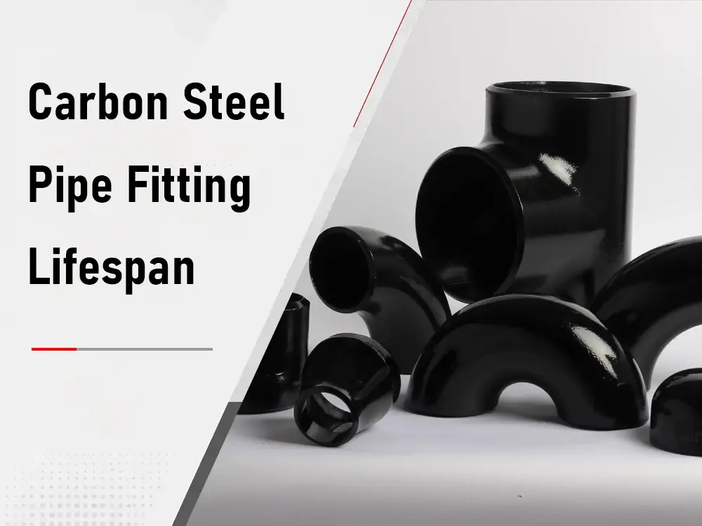 Lifespan of Carbon Steel Pipe Fitting